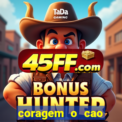 coragem o cao covarde assistir